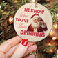 He Know When You’ve Been Drinking, Funny Santa Claus Circle Ceramic Ornament Christmas Gift For Drinking Lovers