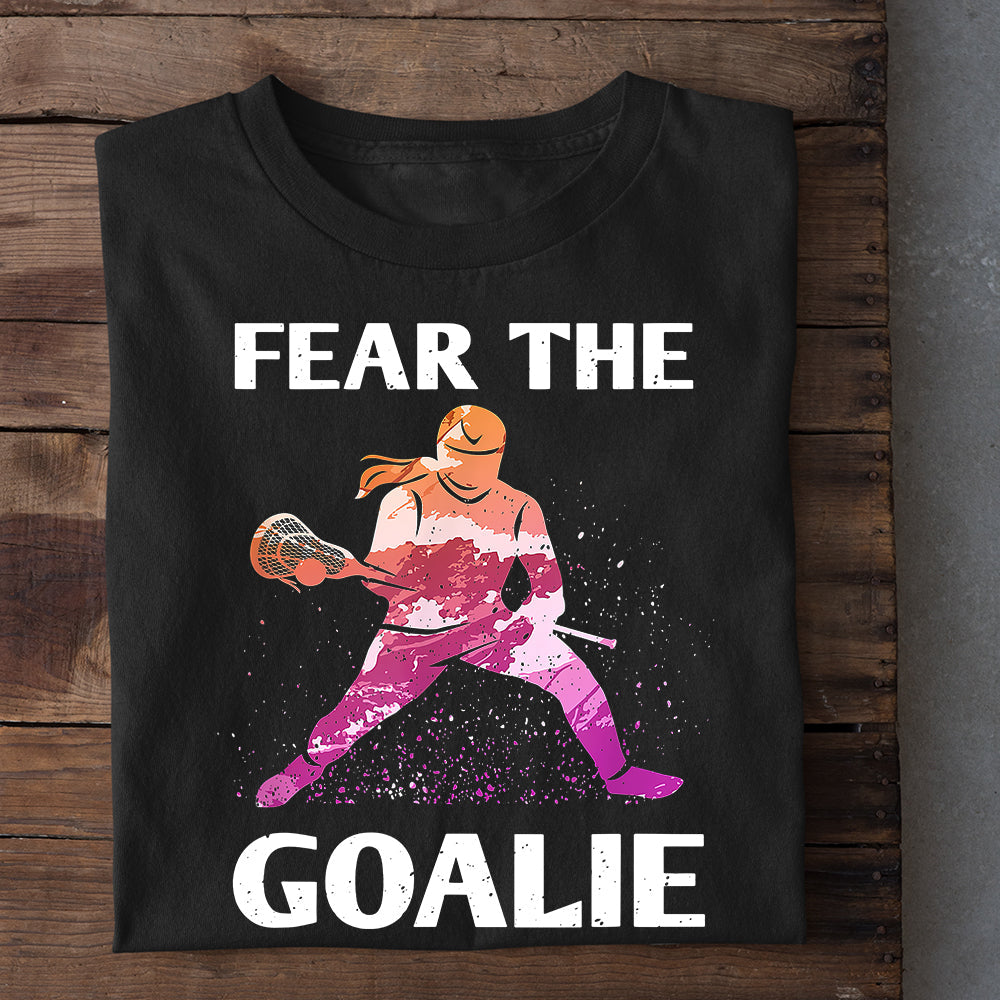 Motivational Lacrosse T-shirt, Fear The Goalie, Gift For Lacrosse Lovers, Lacrosse Players