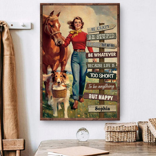 Personalized Horse Poster & Canvas, Be Crazy Be Stupid Because Life Is Too Short, Horse Canvas Wall Art, Poster Gift For Horse Lovers