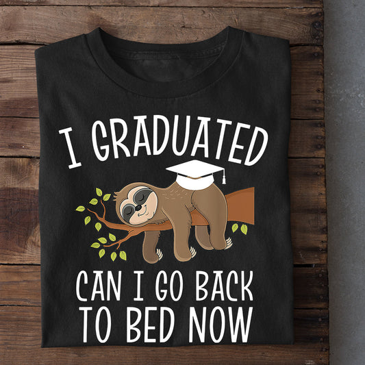 I Graduated Can I Go Back To Bed Now, Sloth T-shirt, Team Sloth Lover Gift, Sloth Tees