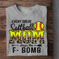 Funny Mother's Day Softball T-shirt, Softball Mom Drops The Fbomb, Gift For Softball Lovers, Softball Players