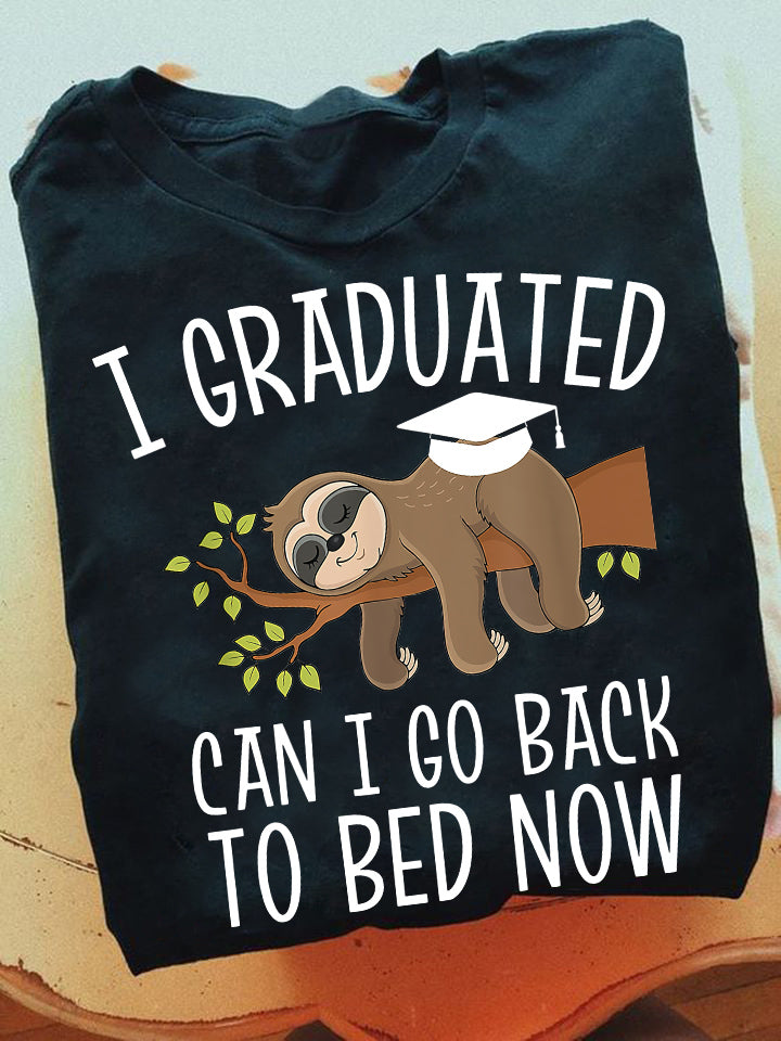 I Graduated Can I Go Back To Bed Now, Sloth T-shirt, Team Sloth Lover Gift, Sloth Tees