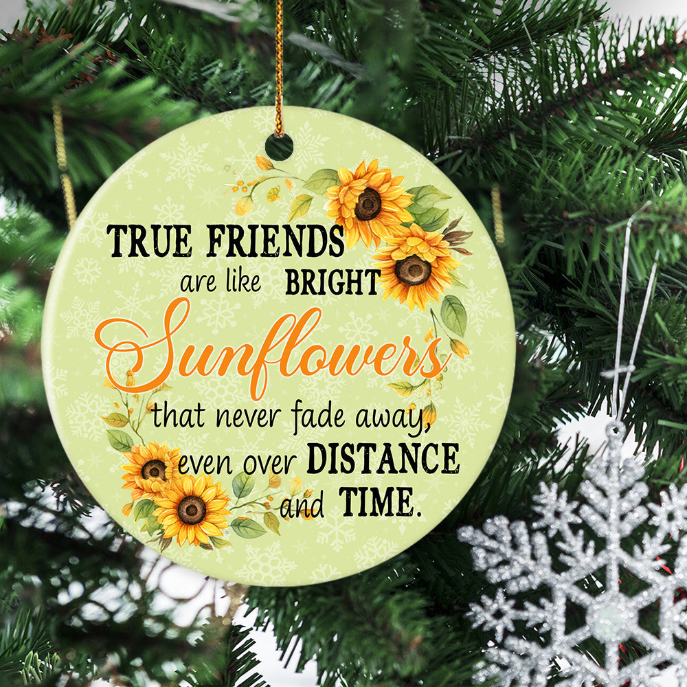 True Friends Are Like Bright Sunflowers, Friendship Circle Ceramic Ornament Christmas Gift For Best Friends