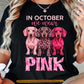 Dachshund Dog Breast Cancer Awareness T-shirt, In October We Wear Pink Ribbon Tees Gift For Dog Lover