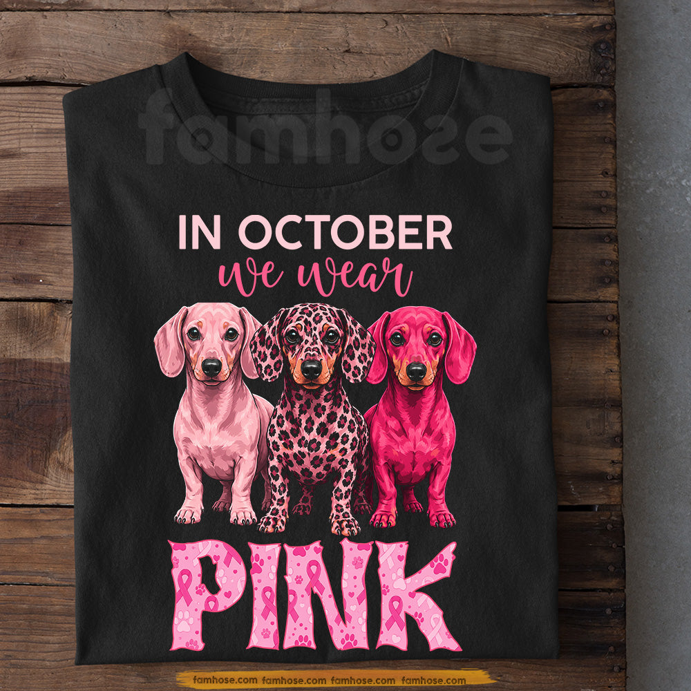 Dachshund Dog Breast Cancer Awareness T-shirt, In October We Wear Pink Ribbon Tees Gift For Dog Lover