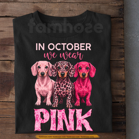 Dachshund Dog Breast Cancer Awareness T-shirt, In October We Wear Pink Ribbon Tees Gift For Dog Lover