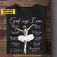 Personalized Ballet & God T-shirt, God Says I Am Tees Gift For Ballet Lovers