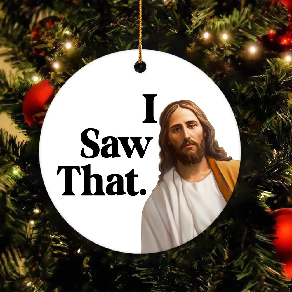 I Saw That, Funny Jesus Xmas Circle Ceramic Ornament Christmas Gift