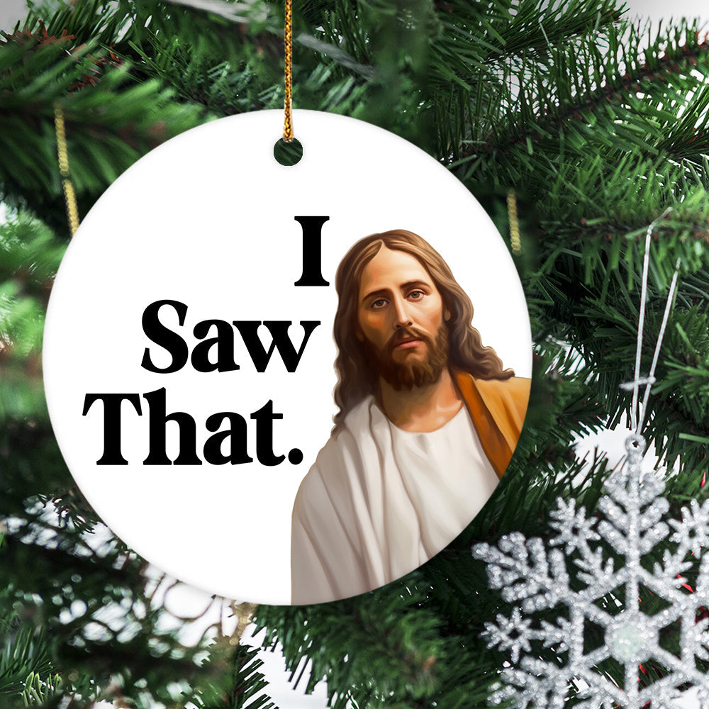 I Saw That, Funny Jesus Xmas Circle Ceramic Ornament Christmas Gift