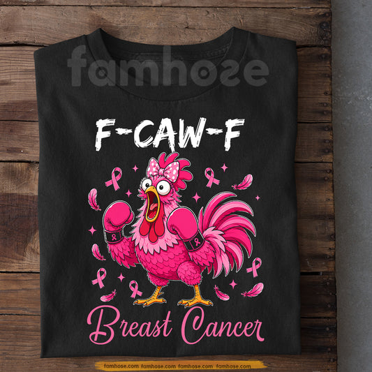 Pink Farm Chicken T-shirt, F-Caw-F Breast Cancer Tees Gift For Chicken Lovers Who Supports Breast Cancer Awareness