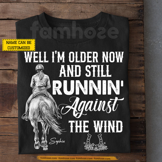 Personalized Horse Riding Girl T-Shirt, Well I'm Older Now Tees Gift For Horse Girl