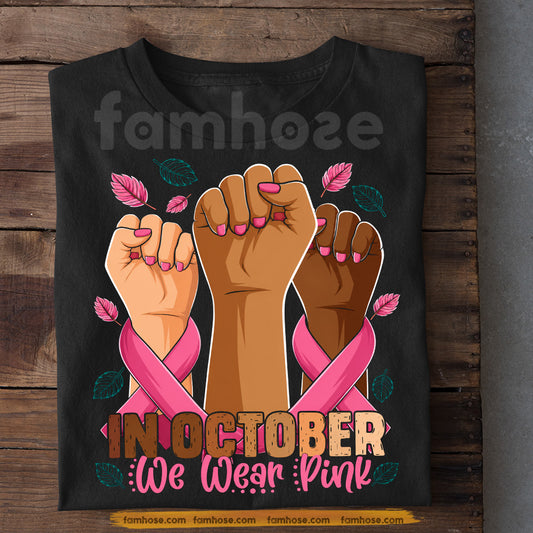 Breast Cancer T-shirt, We Wear Pink, Gift For Those Supporting Breast Cancer Awareness
