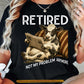 Funny Cow T-shirt, Retired Not My Problem Anymore Tees Gift For Farm Cow Lovers