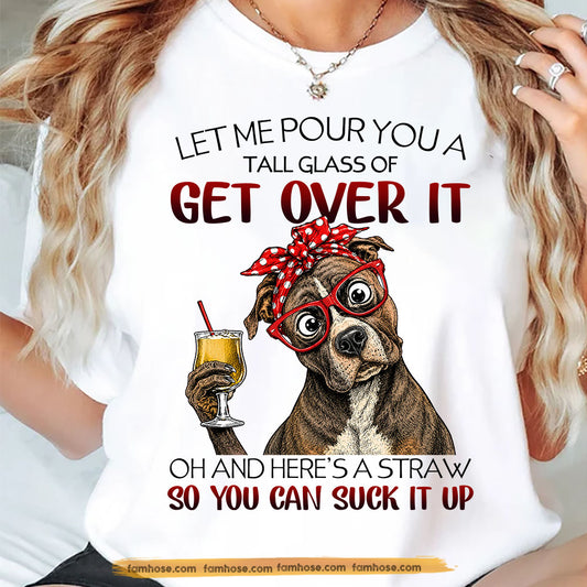 Funny Pitbull Dog T-shirt, Let Me Pour You A Tall Glass Tees Gift For Pitbull Lover