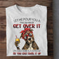 Funny Pitbull Dog T-shirt, Let Me Pour You A Tall Glass Tees Gift For Pitbull Lover
