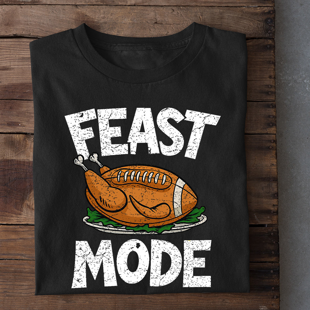 Funny Thanksgiving Football T-shirt, Feast Mode Tees Thankful Gift For Football Lovers