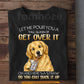 Funny Golden Retriever Dog T-shirt, Let Me Pour You A Tall Glass Tees Gift For Golden Retriever Dog Lover