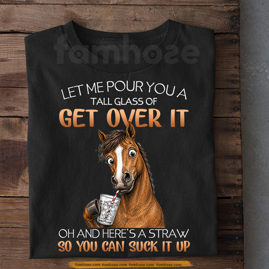 Funny Horse T-shirt, Let Me Pour You A Tall Glass Tees Gift For Horse Lover (Copy)