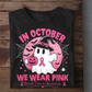 Pink Halloween & Breast Cancer Awareness T-shirt, In October We Wear Pink Ribbon Tees Gift For Ghost Lover
