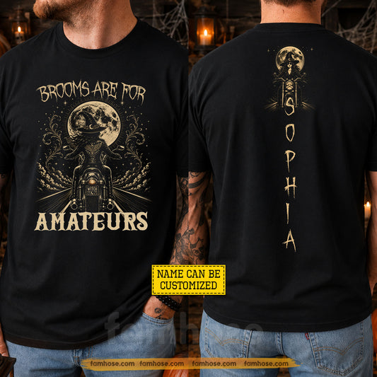Funny Personalized Halloween Witch Motorcycle Two-sided T-shirt, Brooms Are For Amateurs Tees Spooky Season Gift For Bikers
