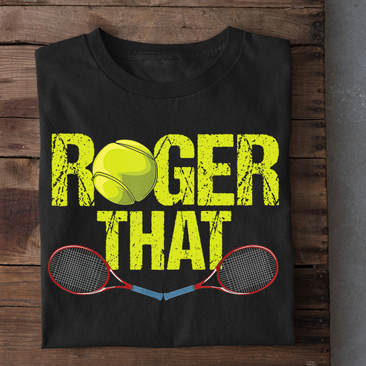Tennis T-shirt, Roger That, Gift For Tennis Lovers, Tennis Players, Tennis Tees