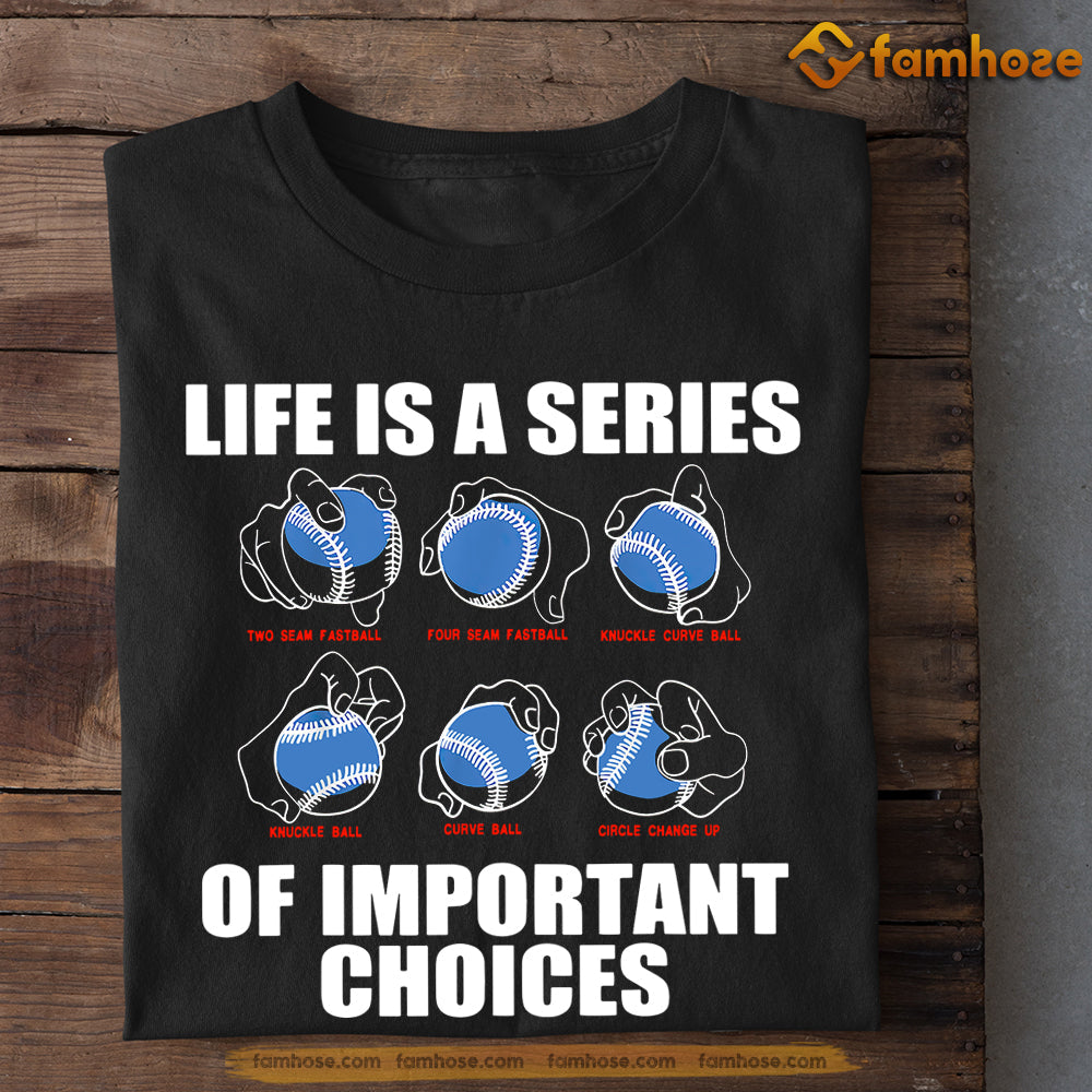 Funny Baseball T-shirt, Life Is A Series Of Important Choices, Gift For Baseball Lovers, Baseball Tees