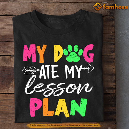 Dog T-shirt, My Dog Ate My Lesson Plan, Back To School Gift For Dog Lovers, Dog Owners, Dog Tees