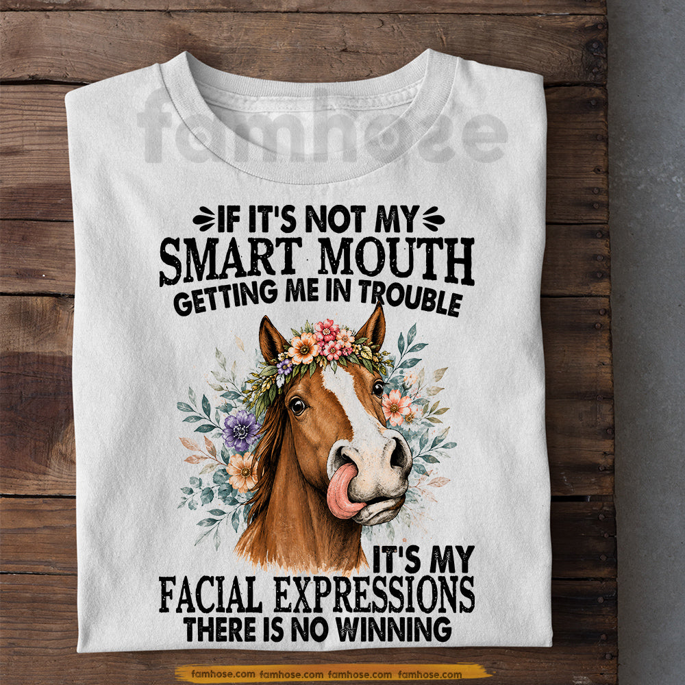Funny Horse T-Shirt, If It's Not My Smart Mouth Tees Gift For Horse Lover