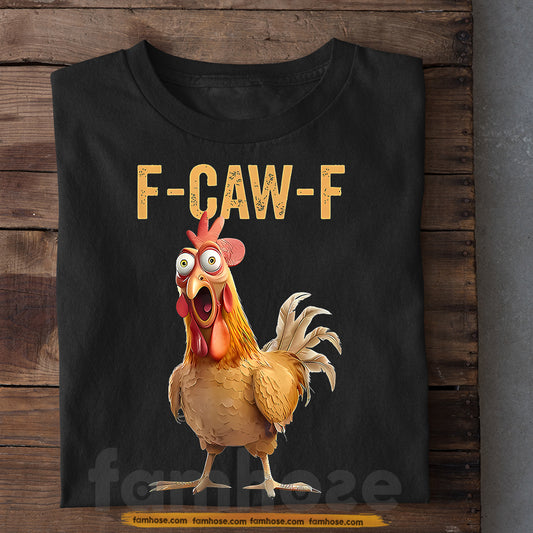 Funny Chicken T-shirt, F-Caw-F Tees Gift For Farmer, Chicken Lovers