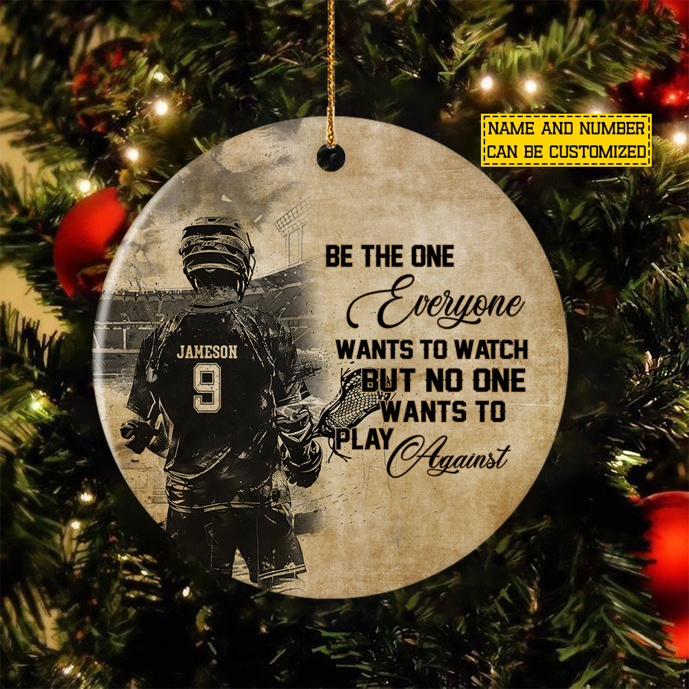 Personalized Christmas Lacrosse Man Ornament, Be The One Everyone Wants To Watch Xmas Circle Ceramic Ornament Gift For Lacrosse Lovers