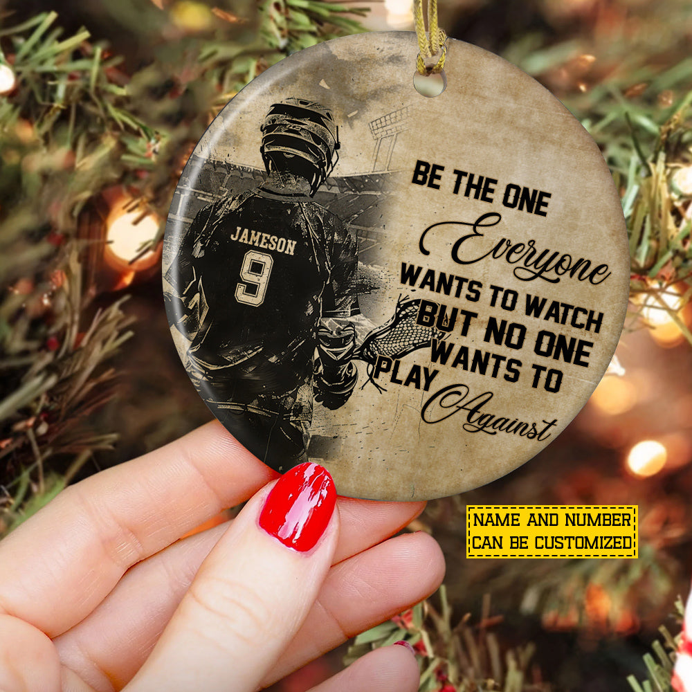 Personalized Christmas Lacrosse Man Ornament, Be The One Everyone Wants To Watch Xmas Circle Ceramic Ornament Gift For Lacrosse Lovers
