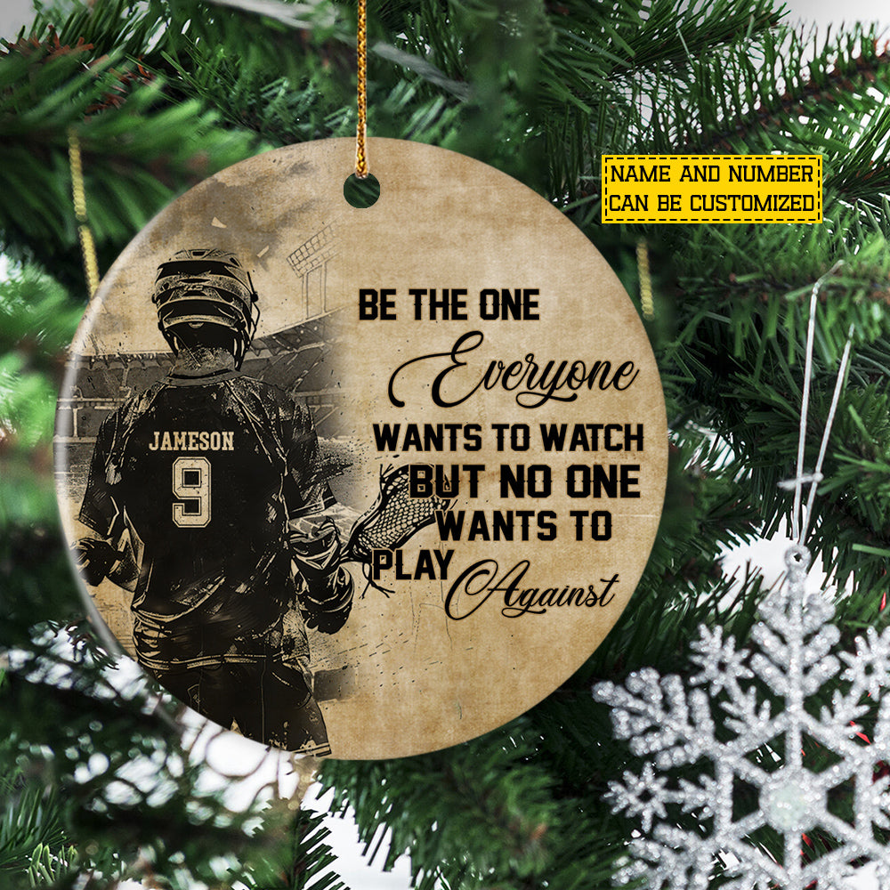 Personalized Christmas Lacrosse Man Ornament, Be The One Everyone Wants To Watch Xmas Circle Ceramic Ornament Gift For Lacrosse Lovers