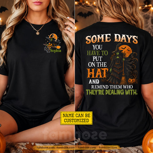 Personalized Halloween Witch Two-sided T-shirt, Some Days You Have To Put On The Hat Tees Spooky Season Gift For Witch Lover