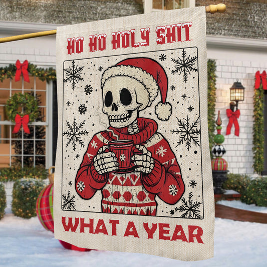 Funny Christmas Skeleton Garden & House Flag, Ho Ho Holy Shit What A Year Yard Flag, Xmas Gift For Skeleton Lovers