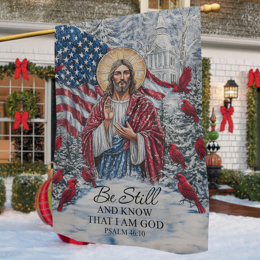 Christmas Jesus Garden & House Flag, Be Still And Know That I Am God USA Flag, Xmas Gift For Jesus Lovers