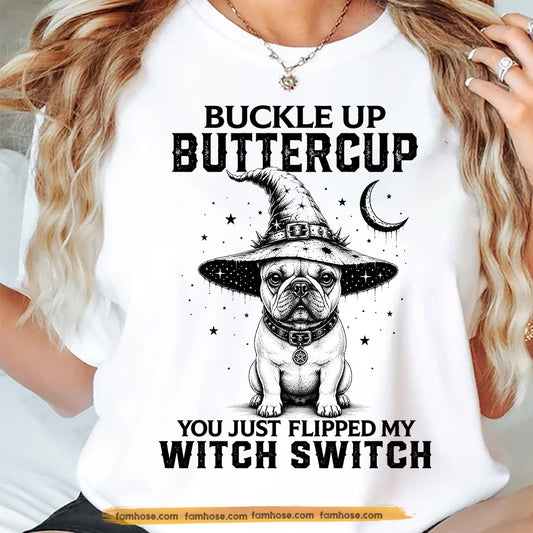 Halloween French Bulldog Dog Witch T-Shirt, Buckle Up Buttercup Tees Spooky Season Gift For Dog Lover