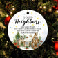 Funny Christmas Neighbors Ornament, Good Neighbors Always There Xmas Circle Ceramic Ornament Gift For Neighbors