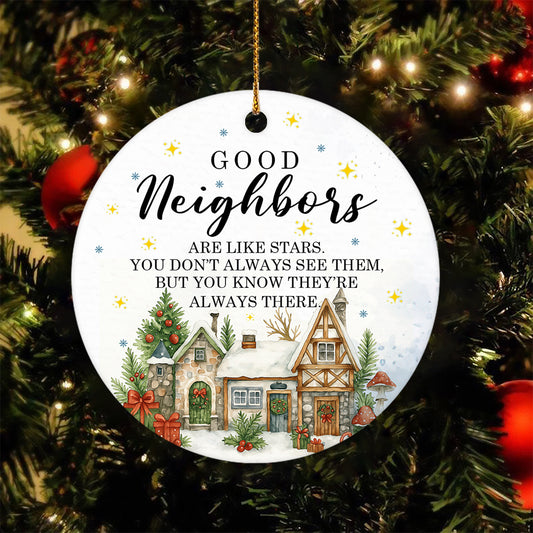 Funny Christmas Neighbors Ornament, Good Neighbors Always There Xmas Circle Ceramic Ornament Gift For Neighbors