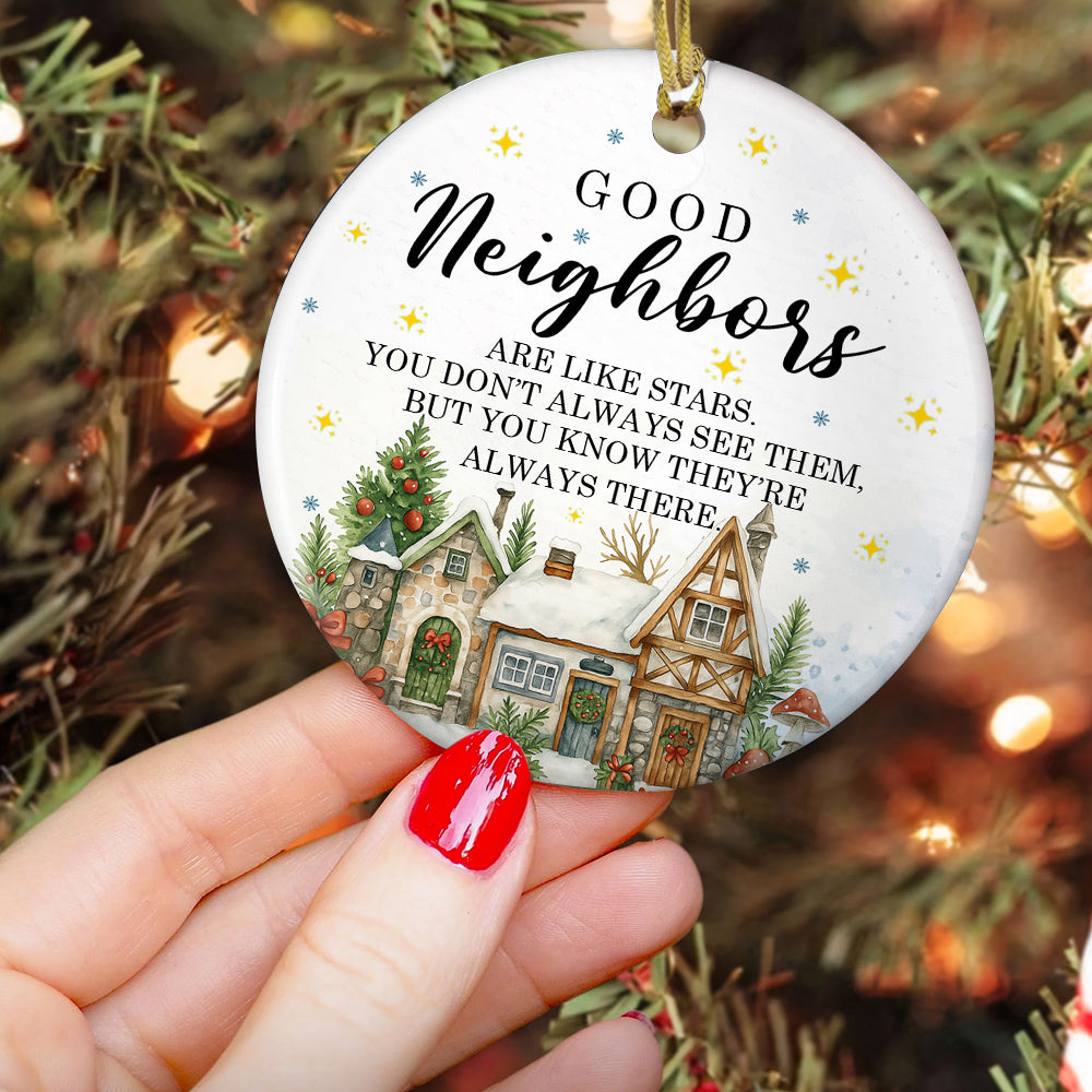 Funny Christmas Neighbors Ornament, Good Neighbors Always There Xmas Circle Ceramic Ornament Gift For Neighbors