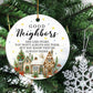 Funny Christmas Neighbors Ornament, Good Neighbors Always There Xmas Circle Ceramic Ornament Gift For Neighbors
