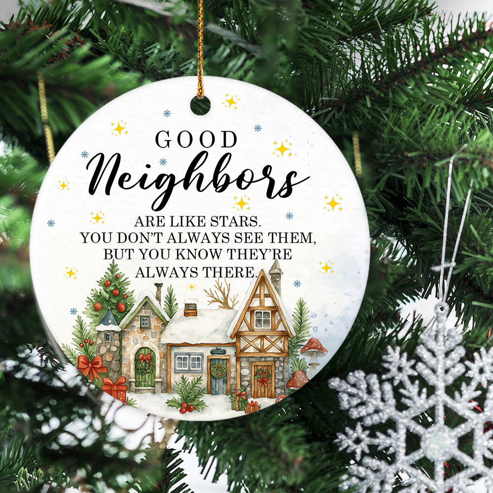 Funny Christmas Neighbors Ornament, Good Neighbors Always There Xmas Circle Ceramic Ornament Gift For Neighbors