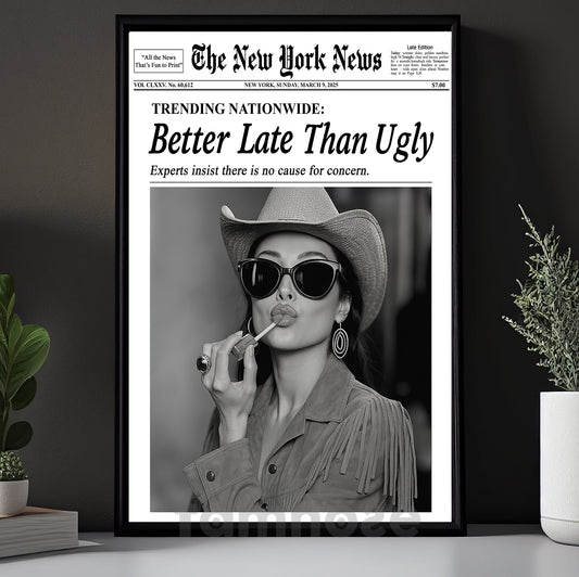 Funny Cowgirl Canvas Painting, Better Late Than Ugly Wall Art Decor, Poster Gift For Cowgirl