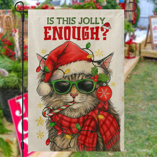 Funny Christmas Cat Garden & House Flag, Is This Jolly Enough Yard Flag, Xmas Gift For Cat Lovers