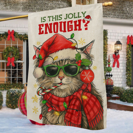 Funny Christmas Cat Garden & House Flag, Is This Jolly Enough Yard Flag, Xmas Gift For Cat Lovers