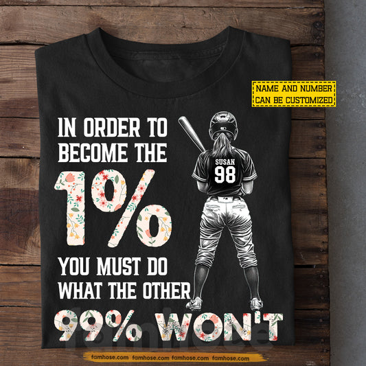 Motivational Personalized Softball Woman T-shirt, In Order To Become The 1% Tees Gift For Softball Lovers