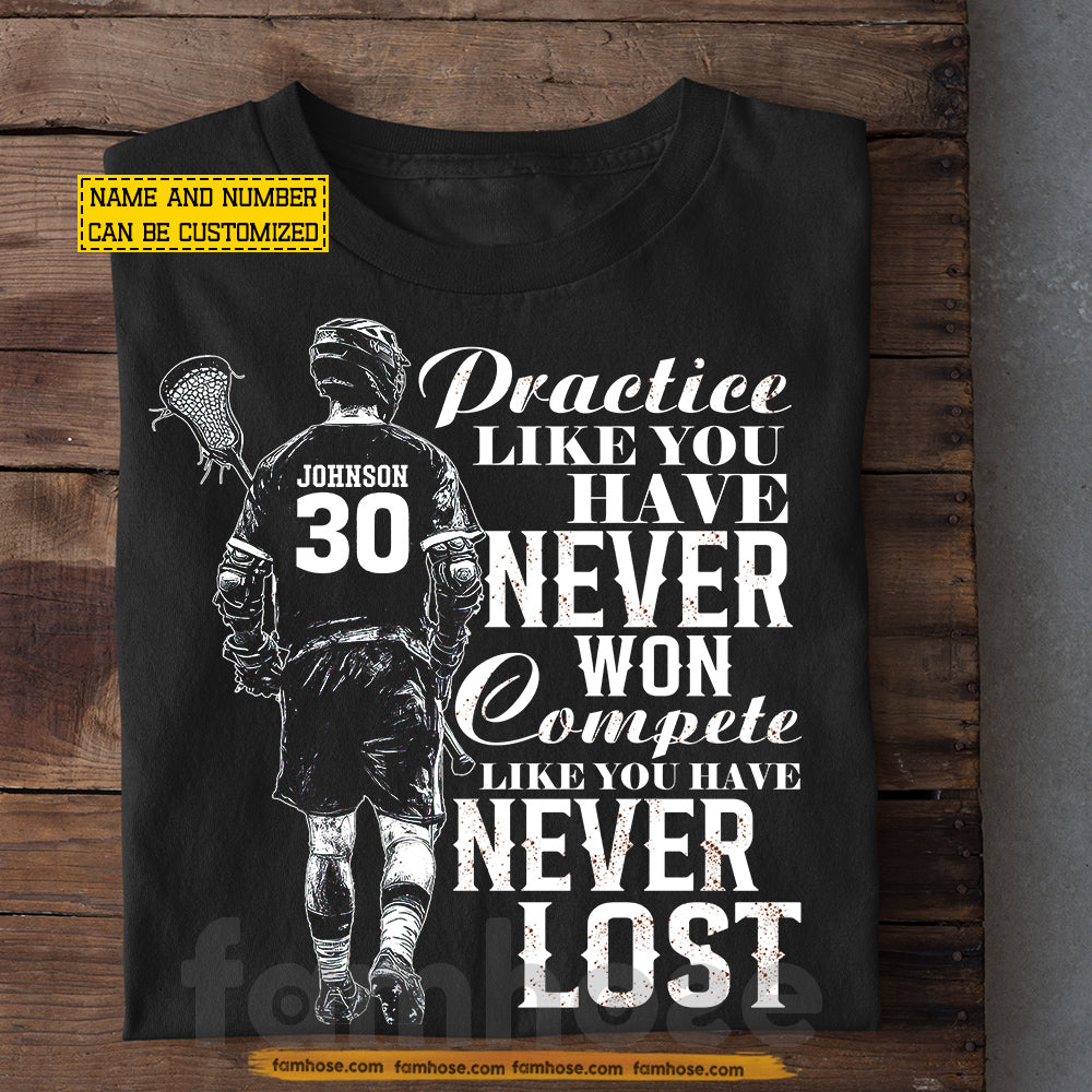 Personalized Lacrosse T-shirt, Practice Like You Have Never Won Sport Tees Gift For Lacrosse Lover
