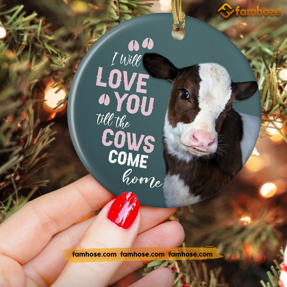 Christmas Cow Ornament, I Will Love You Till The Cows Come Home Gift For Cow Lovers, Circle Ceramic Ornament