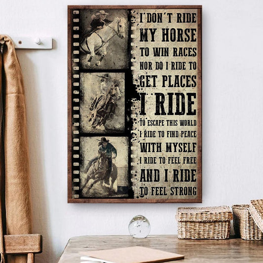 Horse Poster & Canvas, I Don't Ride My Horse To Win Races I Ride To Escape This World, Horse Riding Canvas Wall Art, Poster Gift For Horse Lovers