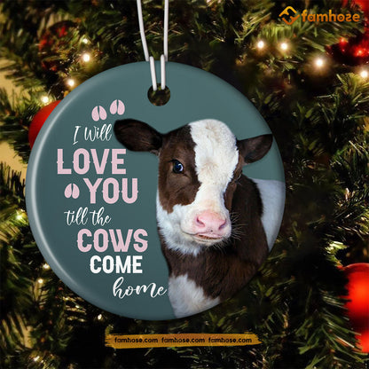 Christmas Cow Ornament, I Will Love You Till The Cows Come Home Gift For Cow Lovers, Circle Ceramic Ornament