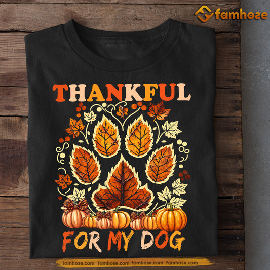 Thanksgiving Dog T-shirt, Thankful For My Dog, Thankful Gift For Dog Lovers, Dog Owners Tee